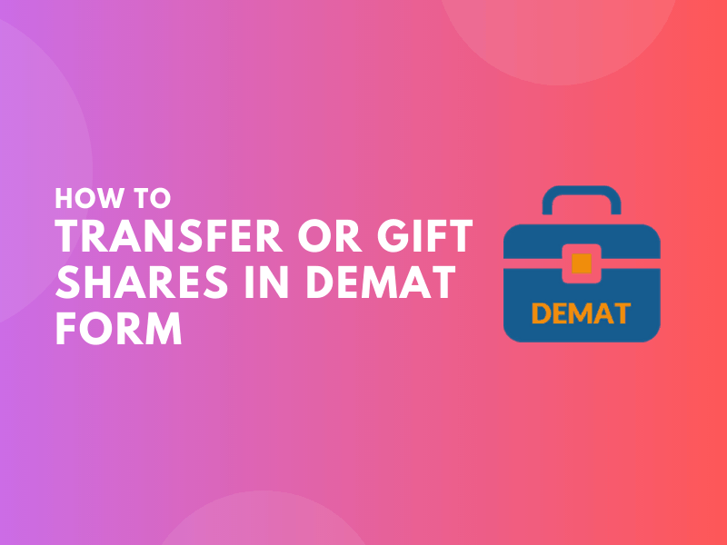 How to Transfer or Gift Shares in Demat Form
