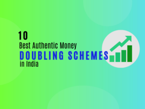 Top 10 Money Doubling Schemes in India
