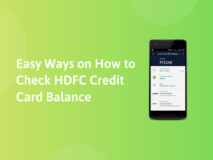 Easy Ways on How to Check HDFC Credit Card Balance