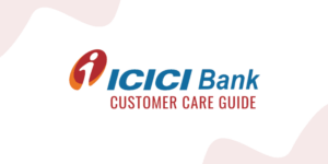 ICICI Bank Credit Card Customer Care Guide