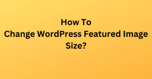 Change WordPress Featured Image Size