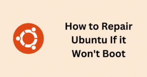 How to Repair Ubuntu If it Won't Boot