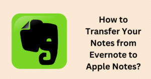 How to transfer notes from Evernote to apple notes