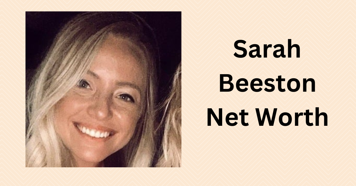 Sarah Beeston networth