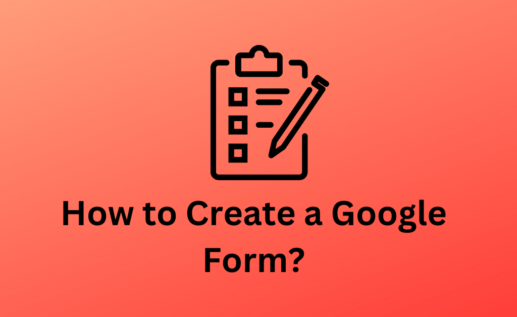 How to Create a Google Form