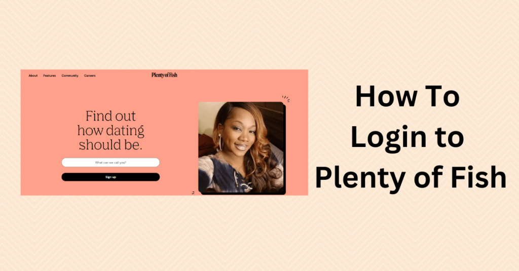 How to Login to Plenty of Fish? (The Complete Guide)