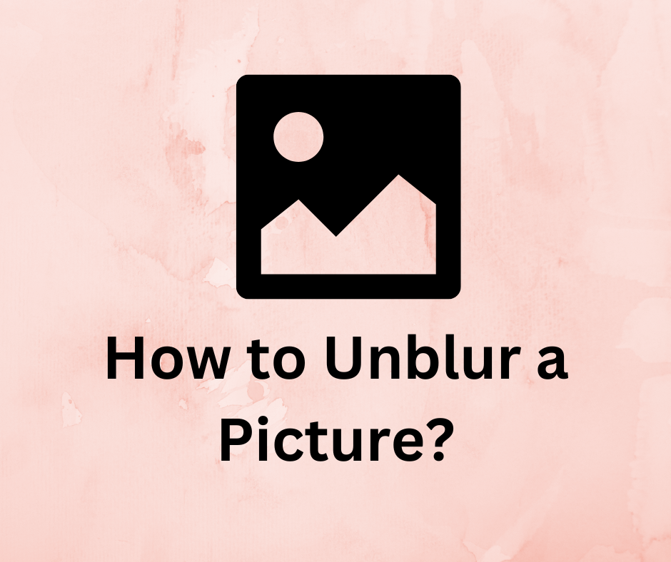 How to unblur picture