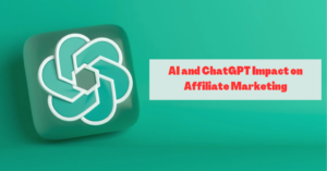 AI and ChatGPT Impact on Affiliate Marketing