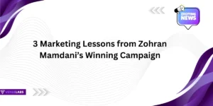 3 Marketing Lessons from Zohran Mamdani’s Winning Campaign