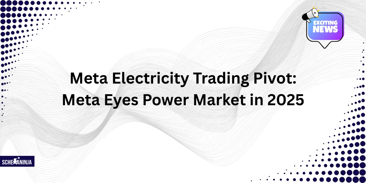 Meta Electricity Trading Pivot: Meta Eyes Power Market in 2025