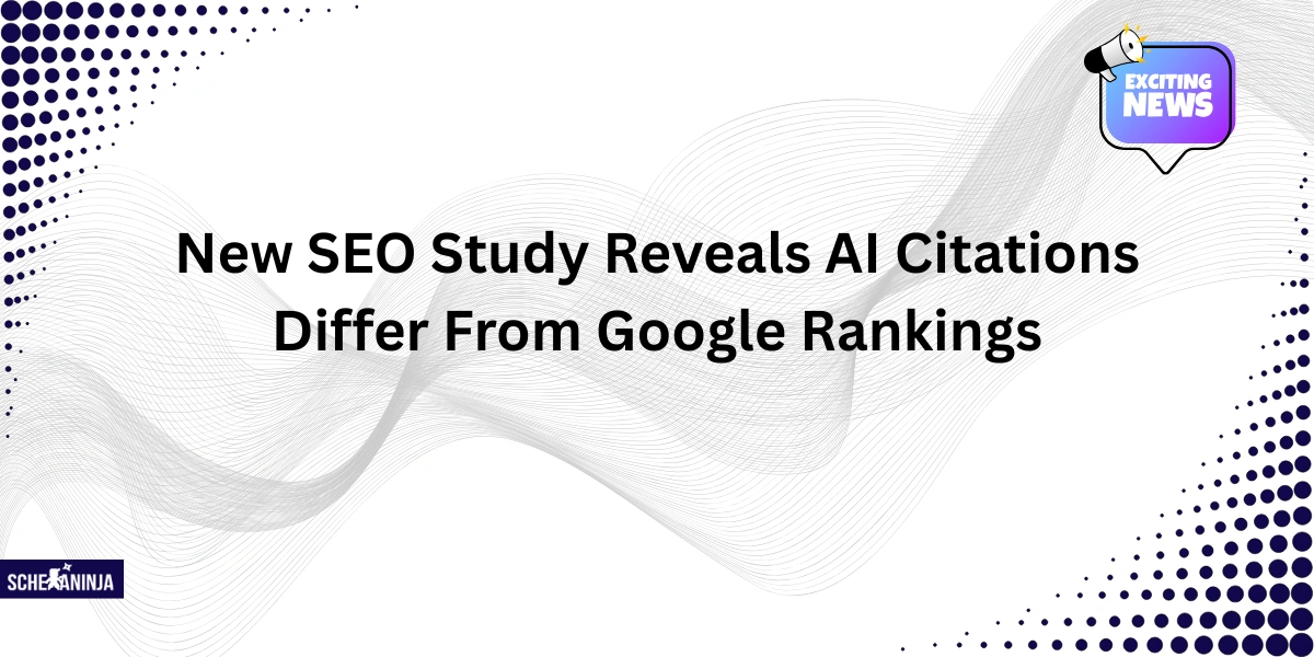 New SEO Study Reveals AI Citations Differ From Google Rankings