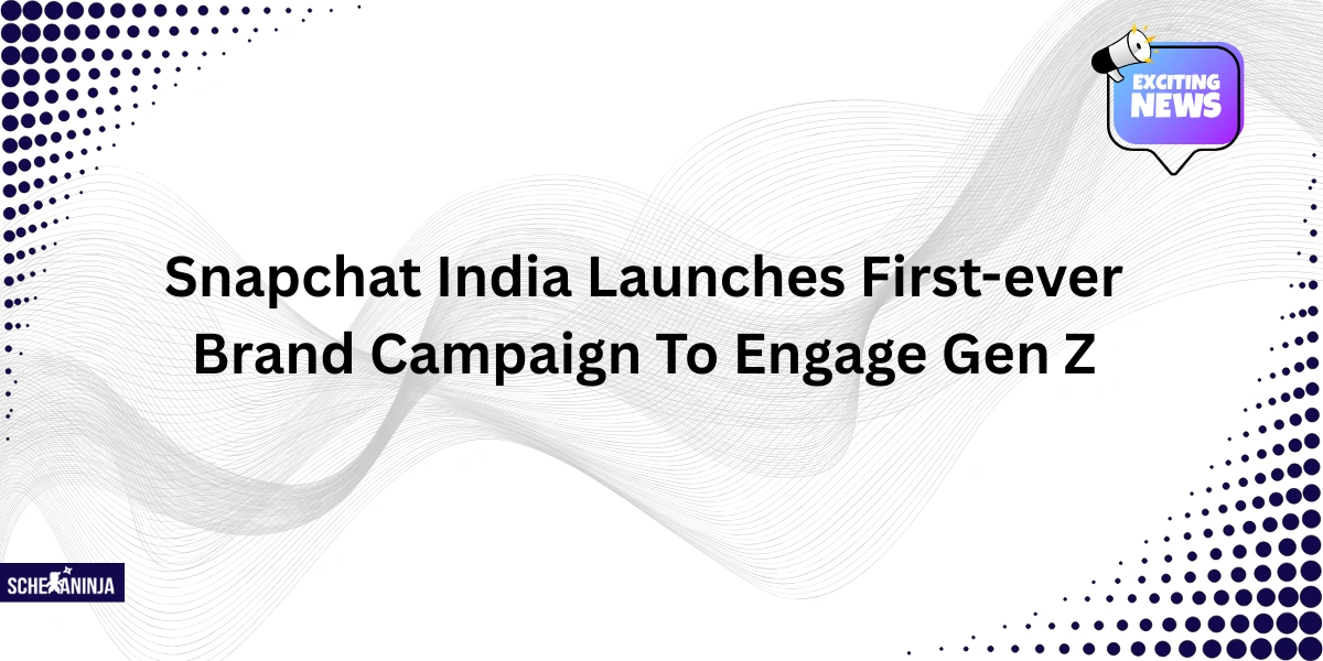 Snapchat India Launches First-ever Brand Campaign To Engage Gen Z