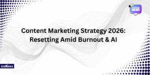 Content Marketing Strategy 2026: Resetting Amid Burnout & AI