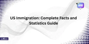 US Immigration: Complete Facts and Statistics Guide