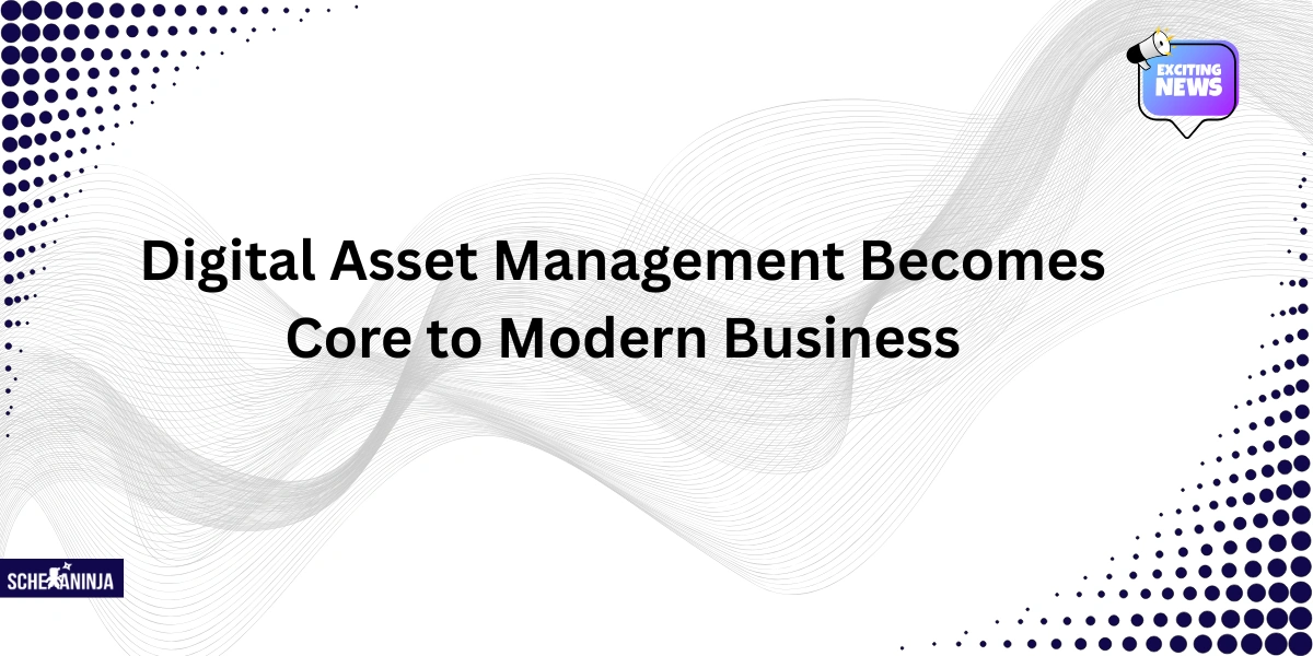 Digital Asset Management Becomes Core to Modern Business