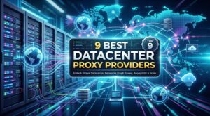 9 Best Datacenter Proxy Providers