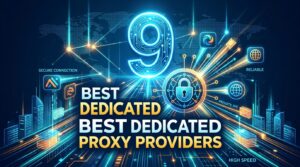9 Best Dedicated Proxy Providers