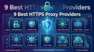 9 Best HTTPS Proxy Providers