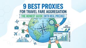 9 Best Proxies for Travel Fare Aggregation