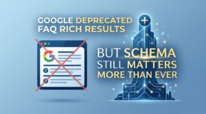 Google Deprecated FAQ Rich Results — But Schema Still Matters More Than Ever
