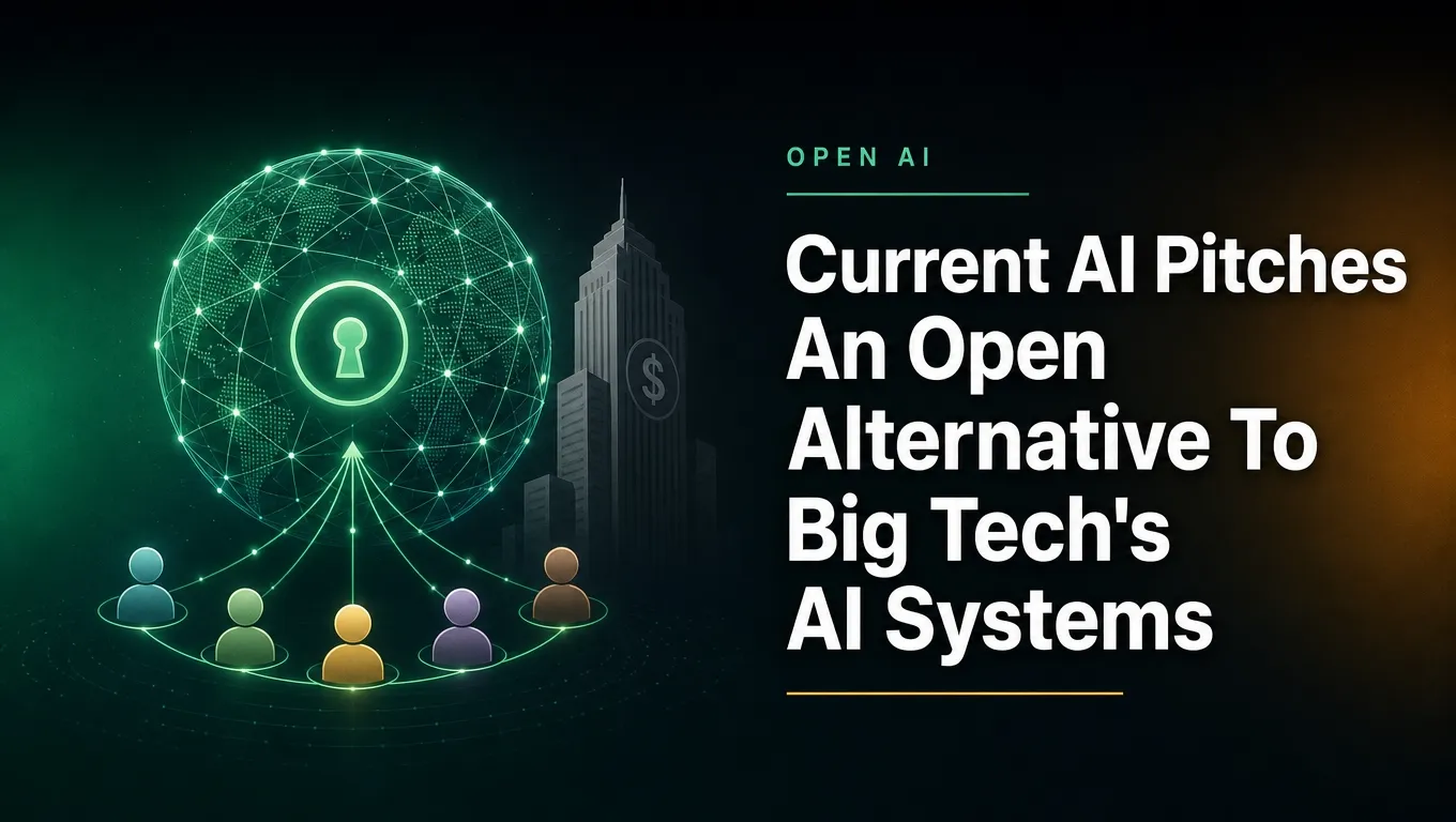 Current AI Pitches An Open Alternative To Big Tech's AI Systems