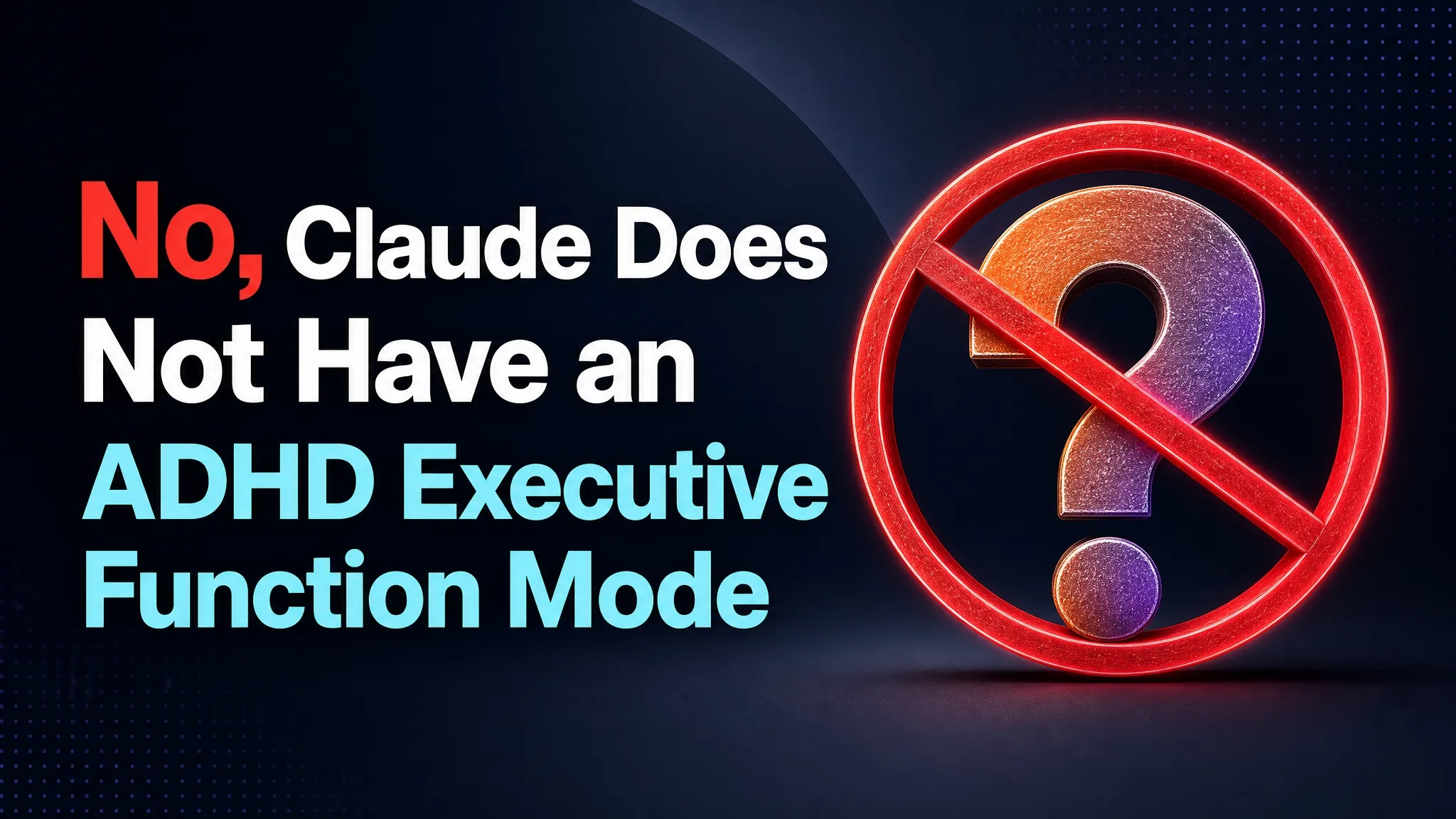No, Claude Does Not Have an "ADHD Executive Function Mode"